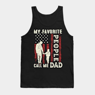 My Favorite People Call Me Dad US Flag Funny Dad Gifts Fathers Day Tank Top